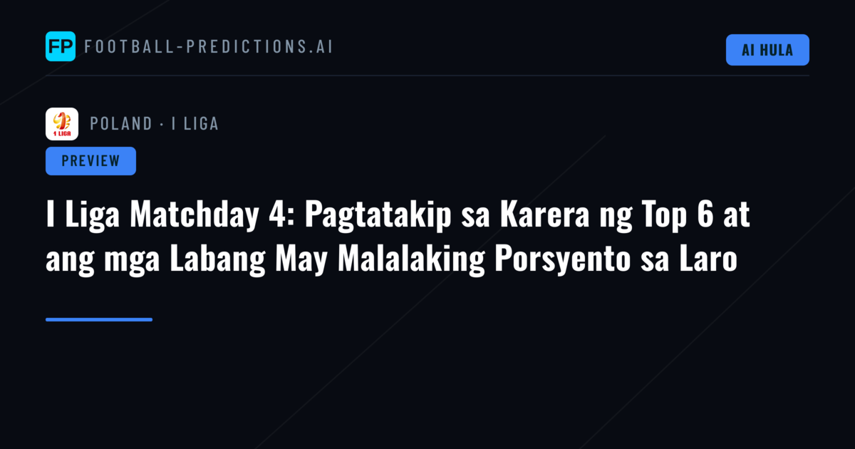 I Liga Matchday 4: Pagtatakip sa Karera ng Top 6 at ang mga Labang May Malalaking Porsyento sa Laro