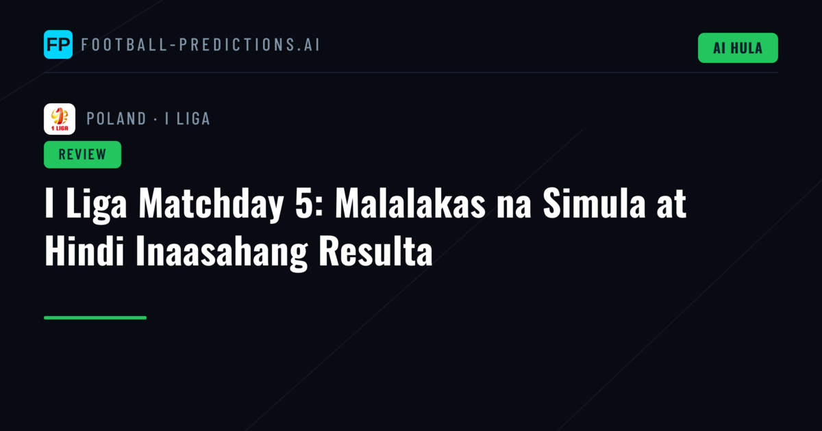 I Liga Matchday 5: Malalakas na Simula at Hindi Inaasahang Resulta