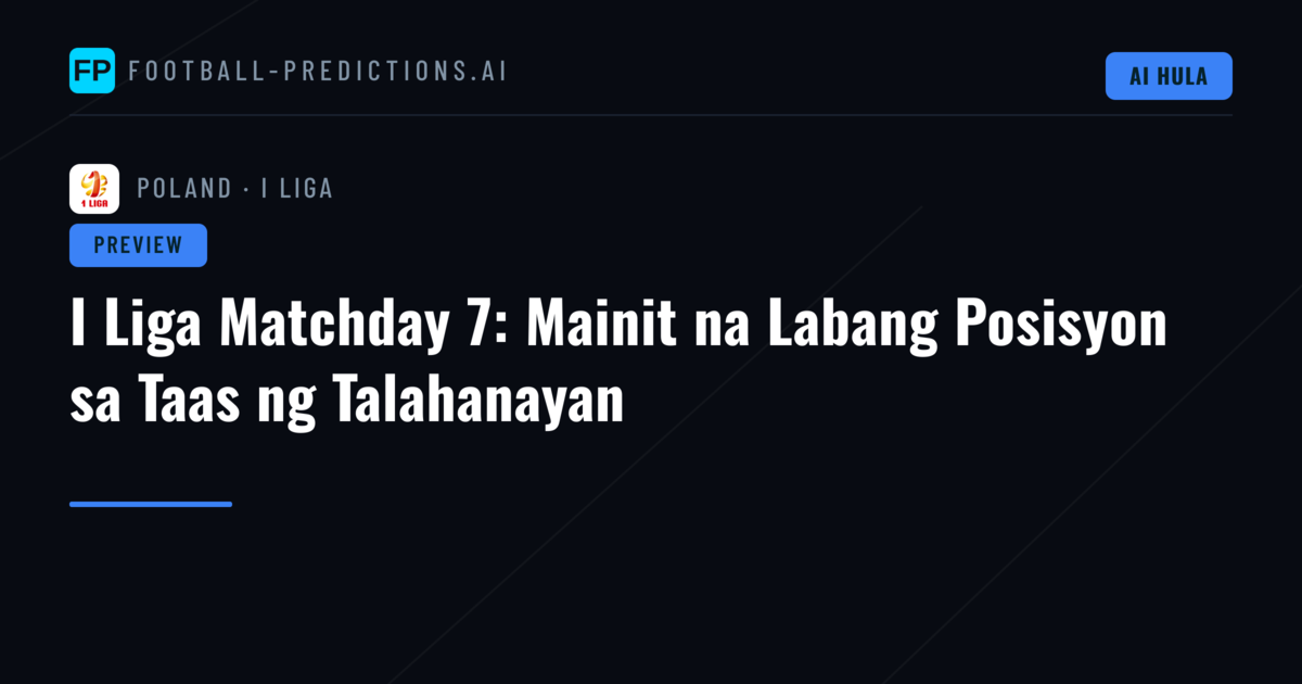 I Liga Matchday 7: Mainit na Labang Posisyon sa Taas ng Talahanayan