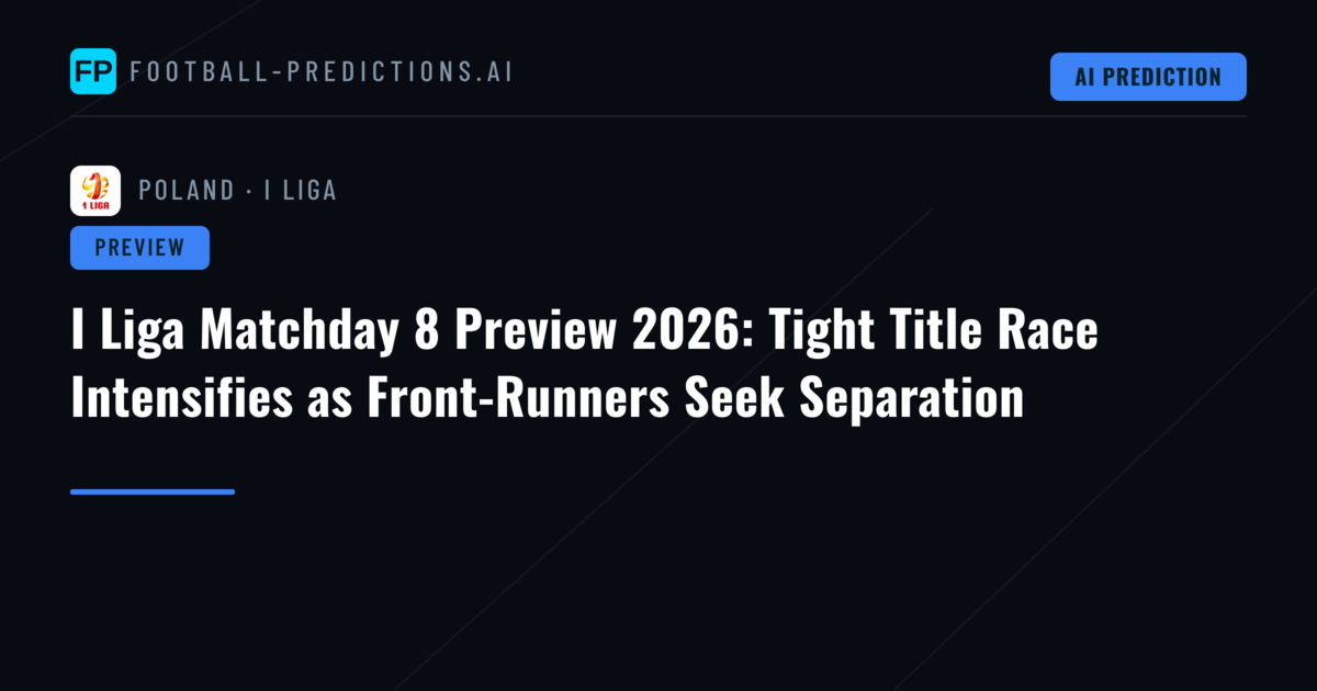 I Liga Matchday 8 Preview 2026: Tight Title Race Intensifies as Front-Runners Seek Separation