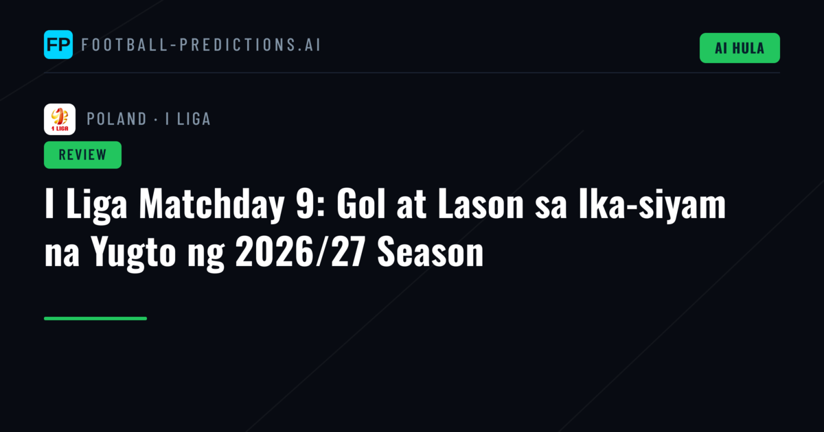 I Liga Matchday 9: Gol at Lason sa Ika-siyam na Yugto ng 2026/27 Season