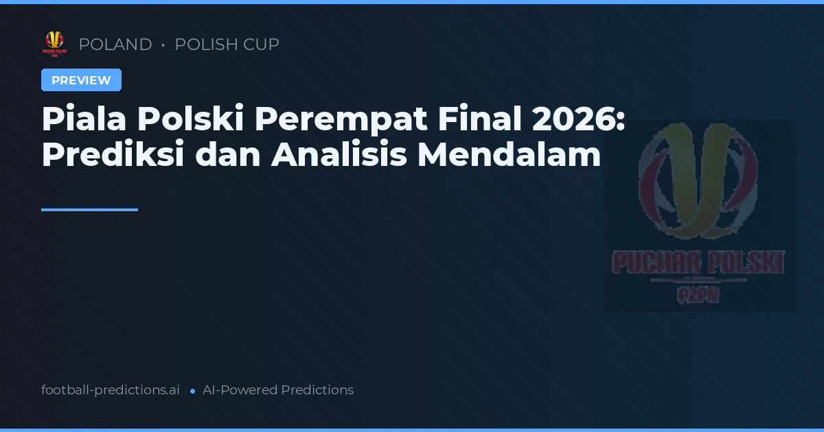 Piala Polski Perempat Final 2026: Prediksi dan Analisis Mendalam