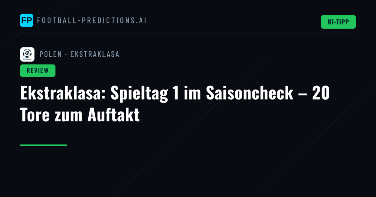 Ekstraklasa: Spieltag 1 im Saisoncheck – 20 Tore zum Auftakt