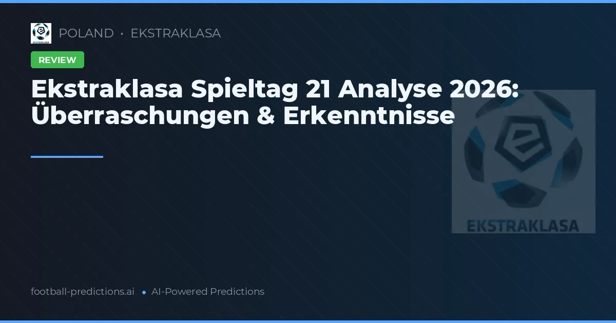 Ekstraklasa Spieltag 21 Analyse 2026: Überraschungen & Erkenntnisse