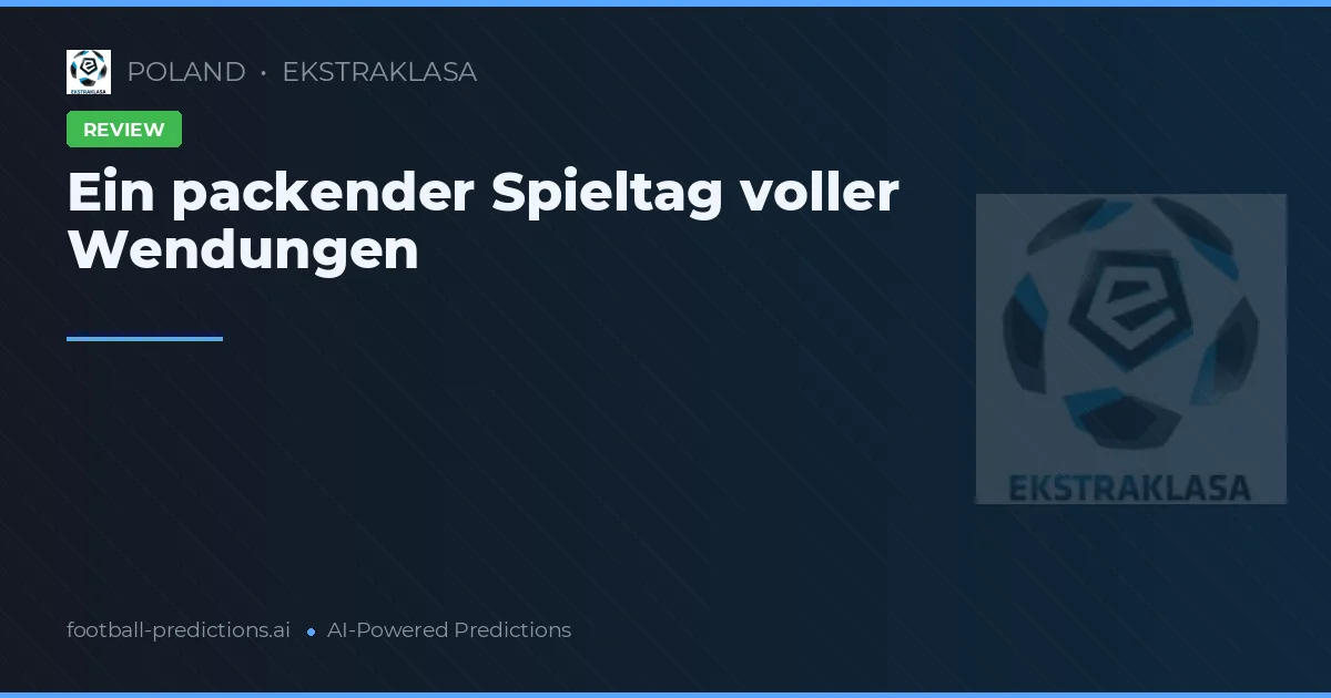 Ein packender Spieltag voller Wendungen