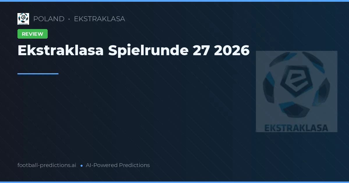 Ekstraklasa Spielrunde 27 2026