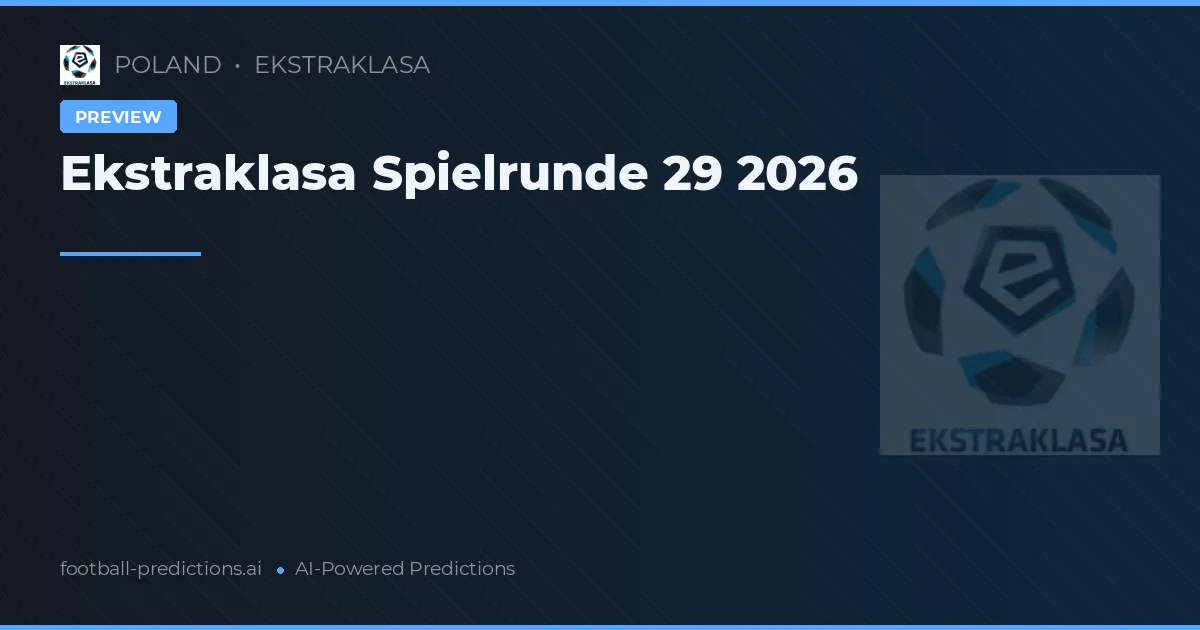 Ekstraklasa Spielrunde 29 2026