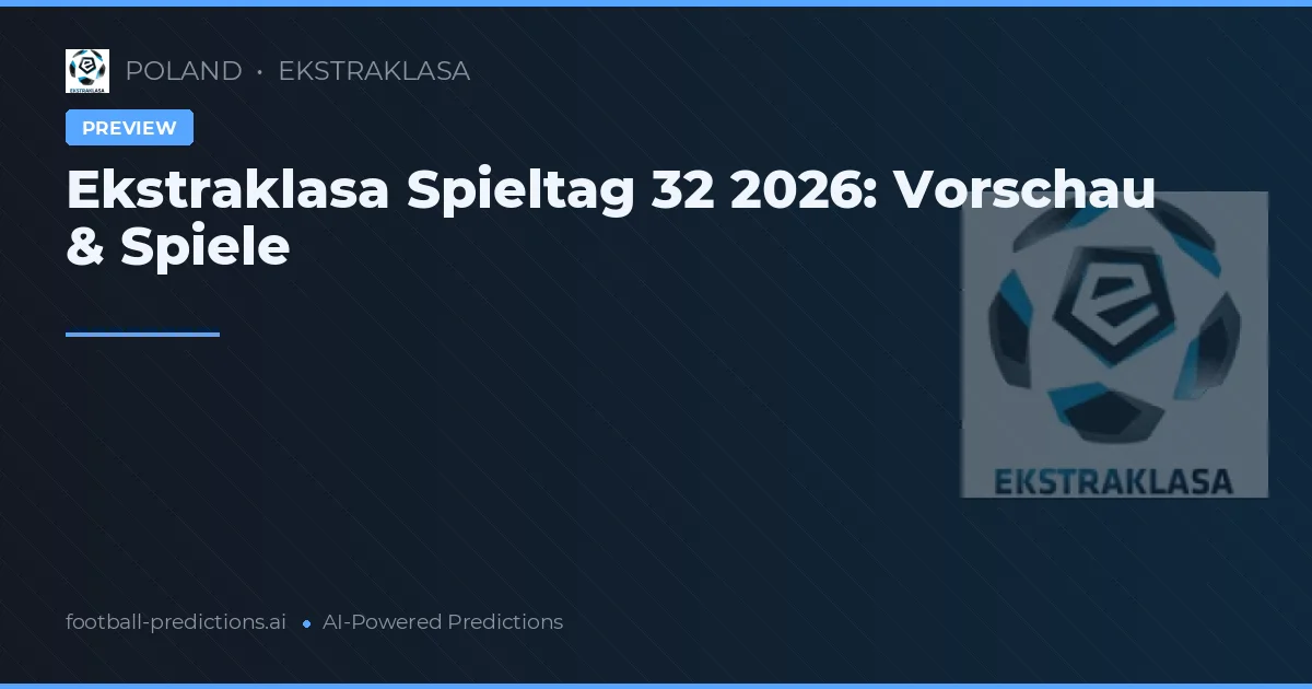 Ekstraklasa Spieltag 32 2026: Vorschau & Spiele