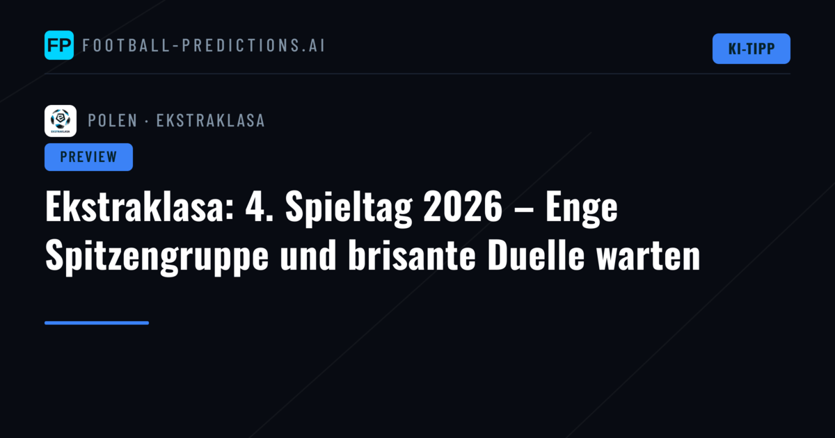 Ekstraklasa: 4. Spieltag 2026 – Enge Spitzengruppe und brisante Duelle warten