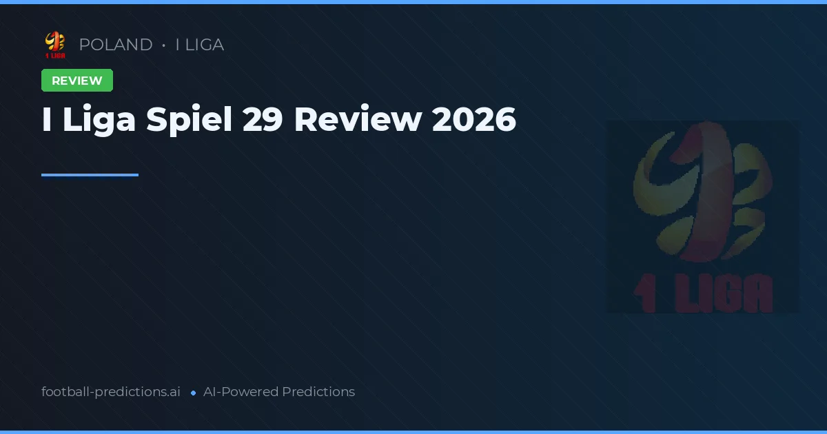 I Liga Spiel 29 Review 2026