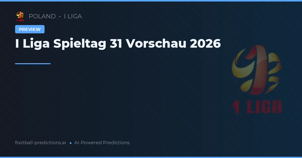 I Liga Spieltag 31 Vorschau 2026