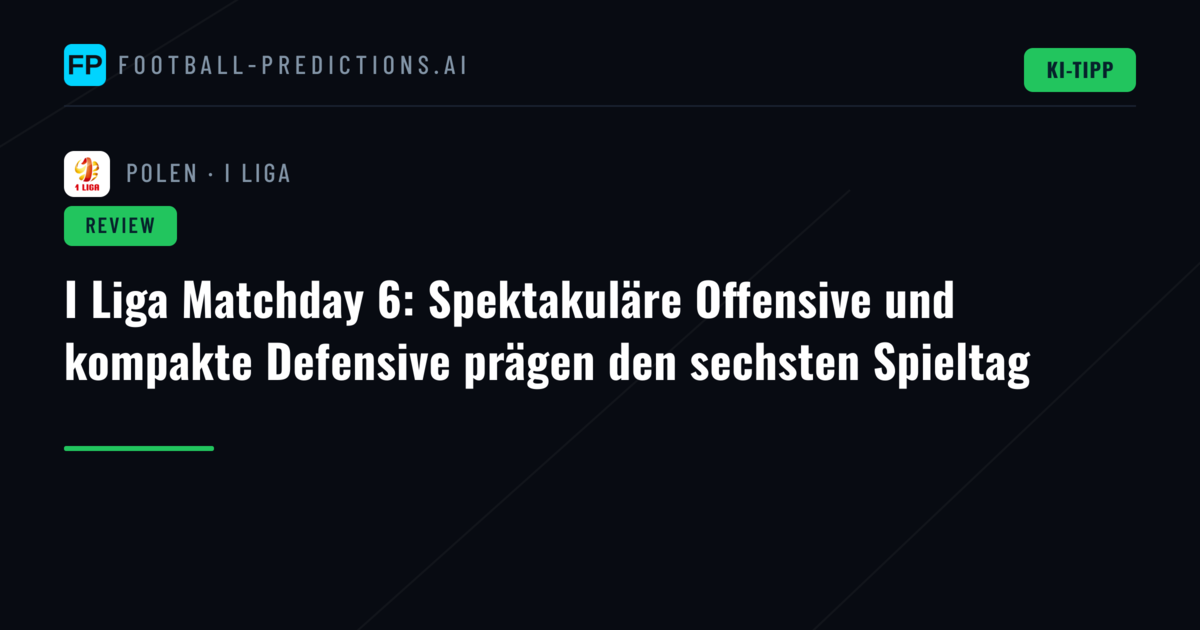 I Liga Matchday 6: Spektakuläre Offensive und kompakte Defensive prägen den sechsten Spieltag