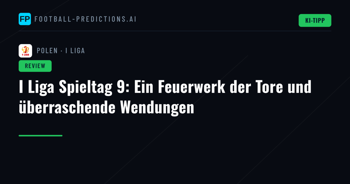 I Liga Spieltag 9: Ein Feuerwerk der Tore und überraschende Wendungen