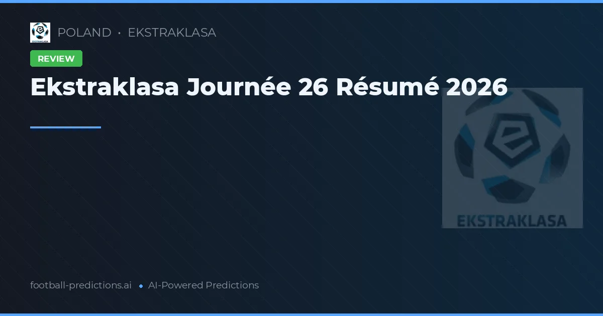 Ekstraklasa Journée 26 Résumé 2026