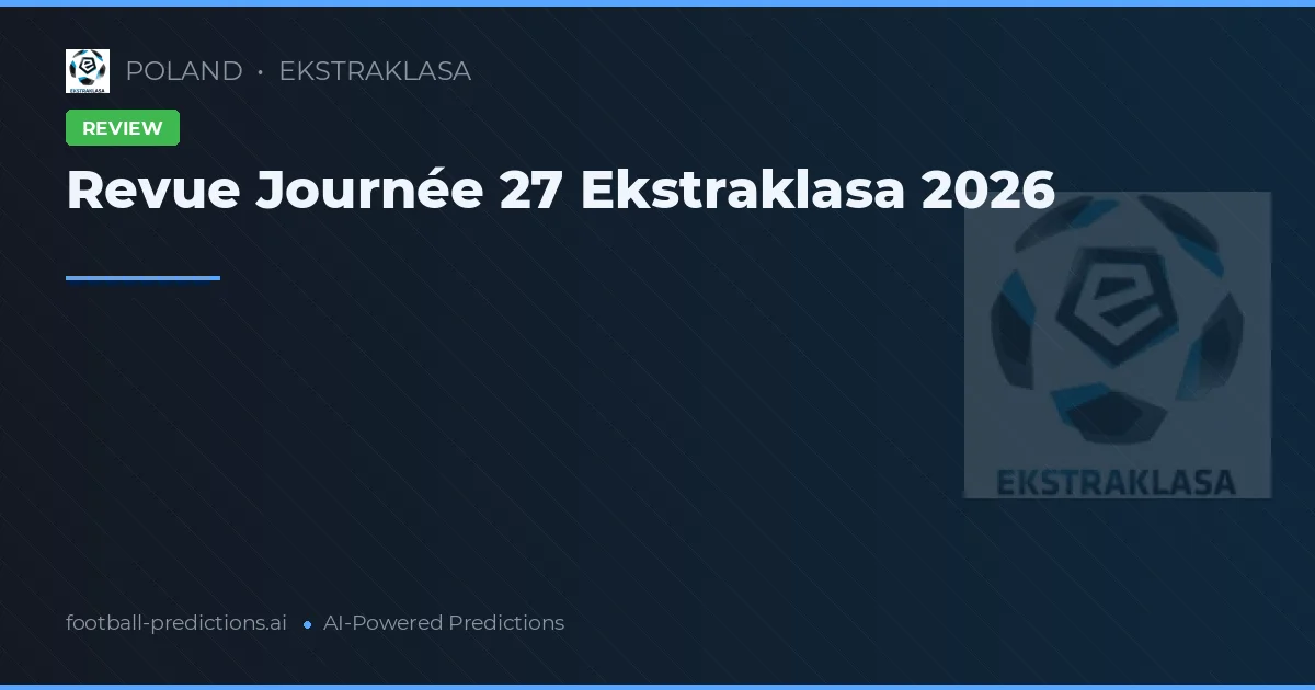 Revue Journée 27 Ekstraklasa 2026