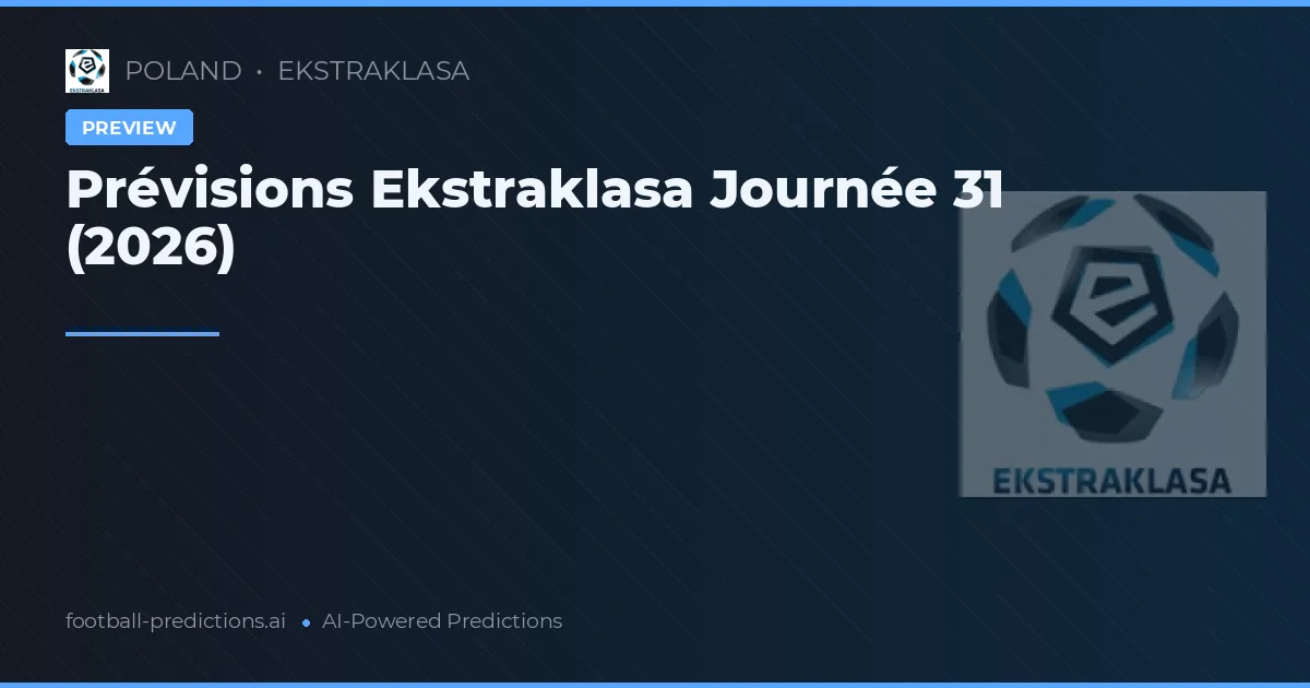 Prévisions Ekstraklasa Journée 31 (2026)