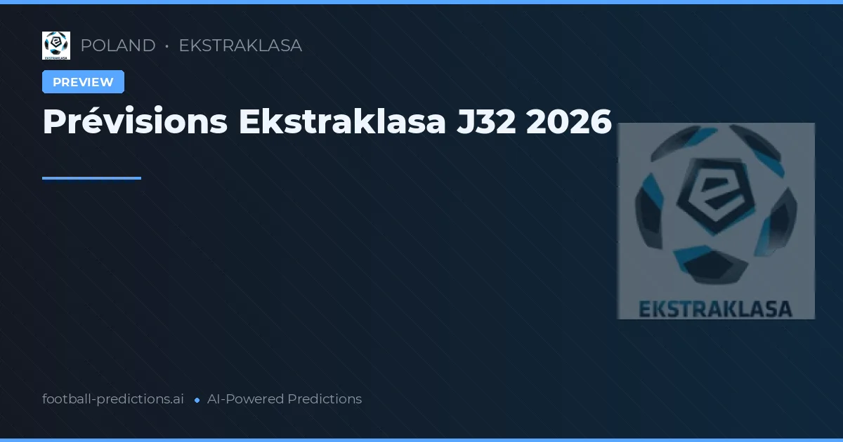 Prévisions Ekstraklasa J32 2026