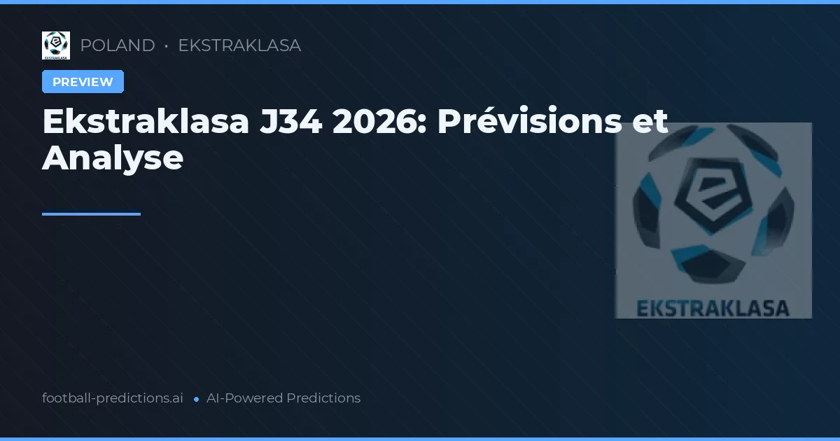 Ekstraklasa J34 2026: Prévisions et Analyse
