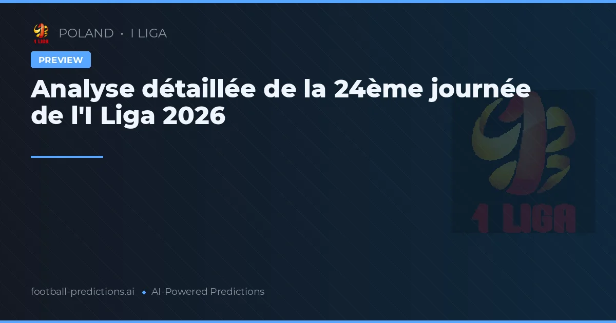 Analyse détaillée de la 24ème journée de l'I Liga 2026