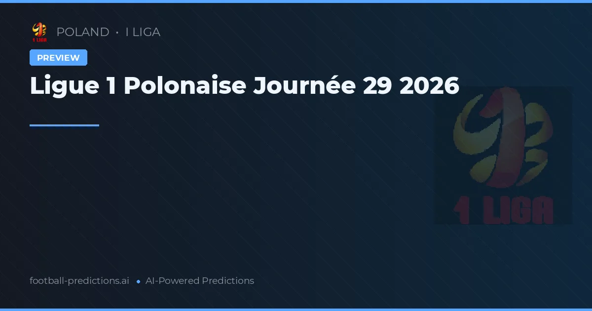 Ligue 1 Polonaise Journée 29 2026