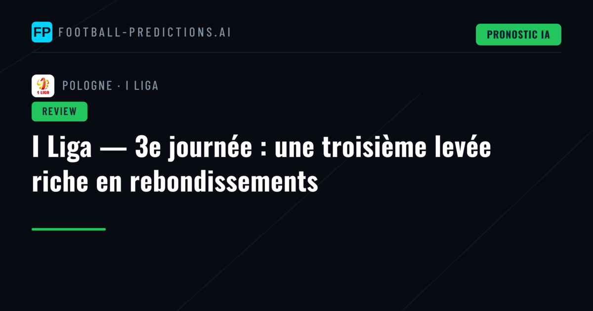 I Liga — 3e journée : une troisième levée riche en rebondissements