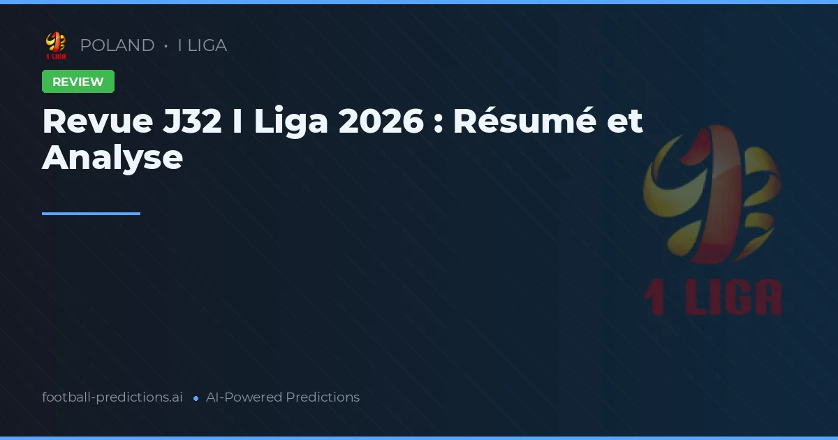 Revue J32 I Liga 2026 : Résumé et Analyse