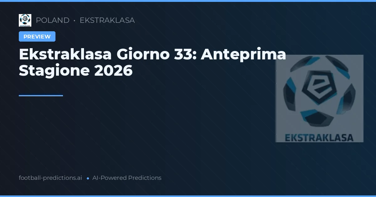 Ekstraklasa Giorno 33: Anteprima Stagione 2026