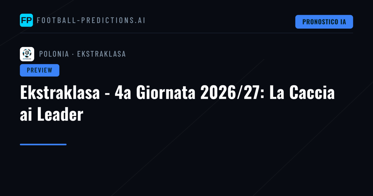 Ekstraklasa - 4a Giornata 2026/27: La Caccia ai Leader