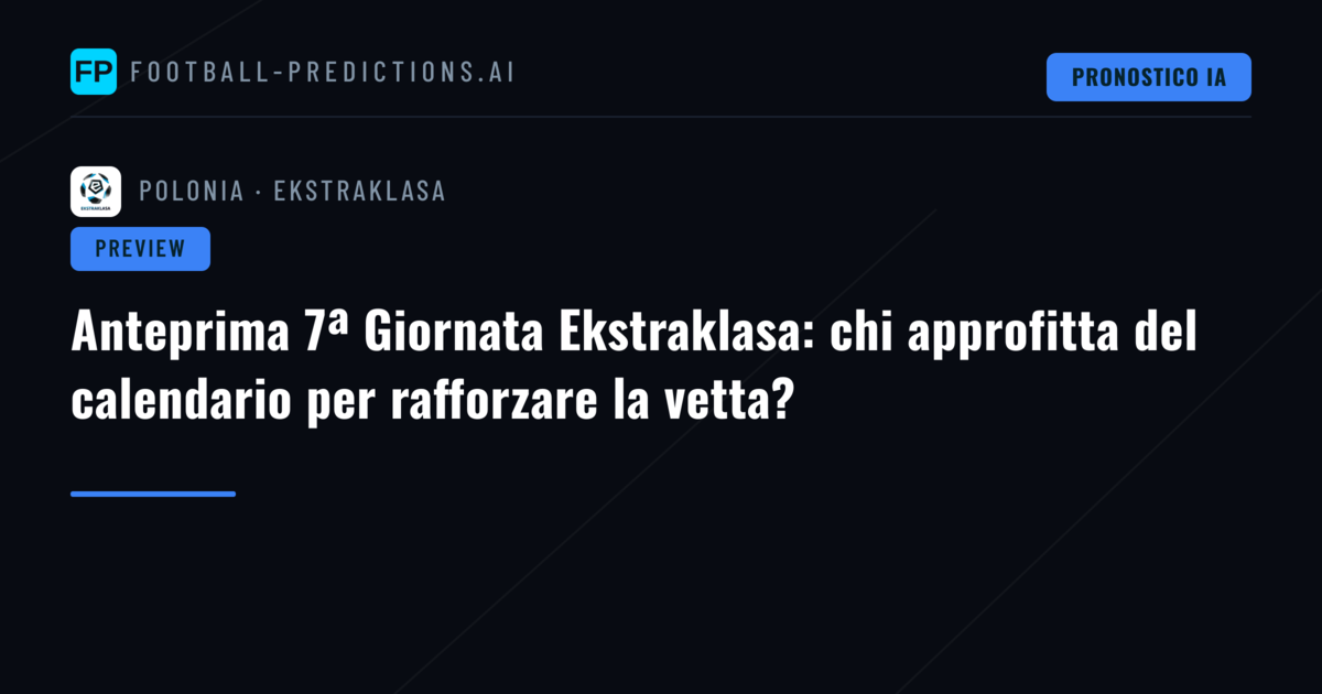 Anteprima 7ª Giornata Ekstraklasa: chi approfitta del calendario per rafforzare la vetta?