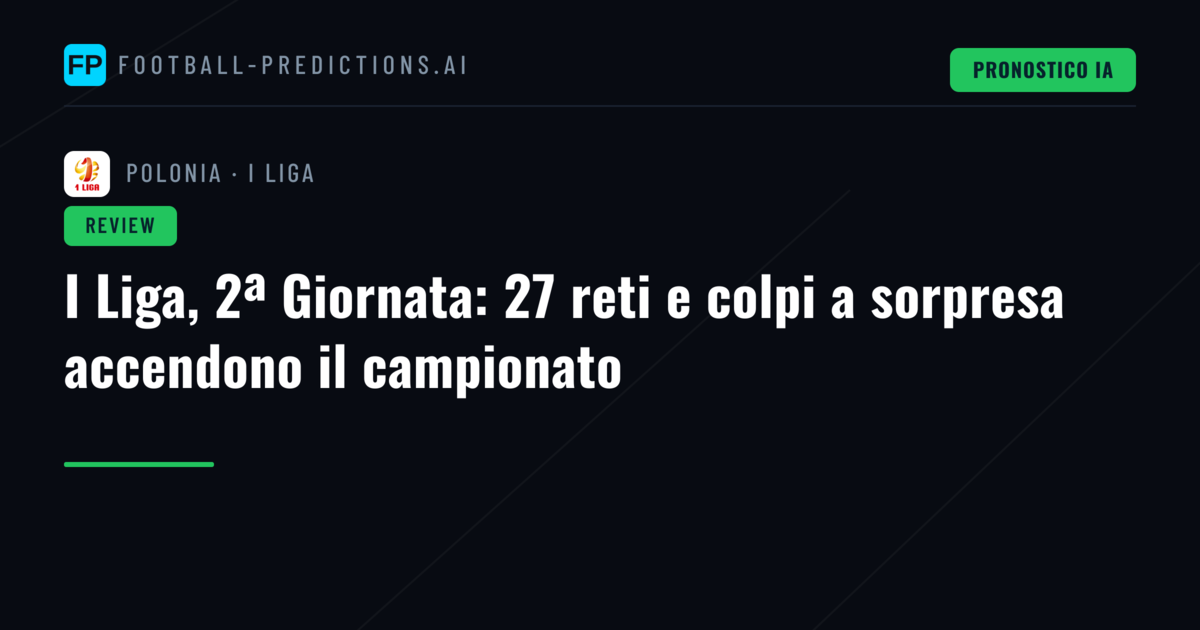 I Liga, 2ª Giornata: 27 reti e colpi a sorpresa accendono il campionato