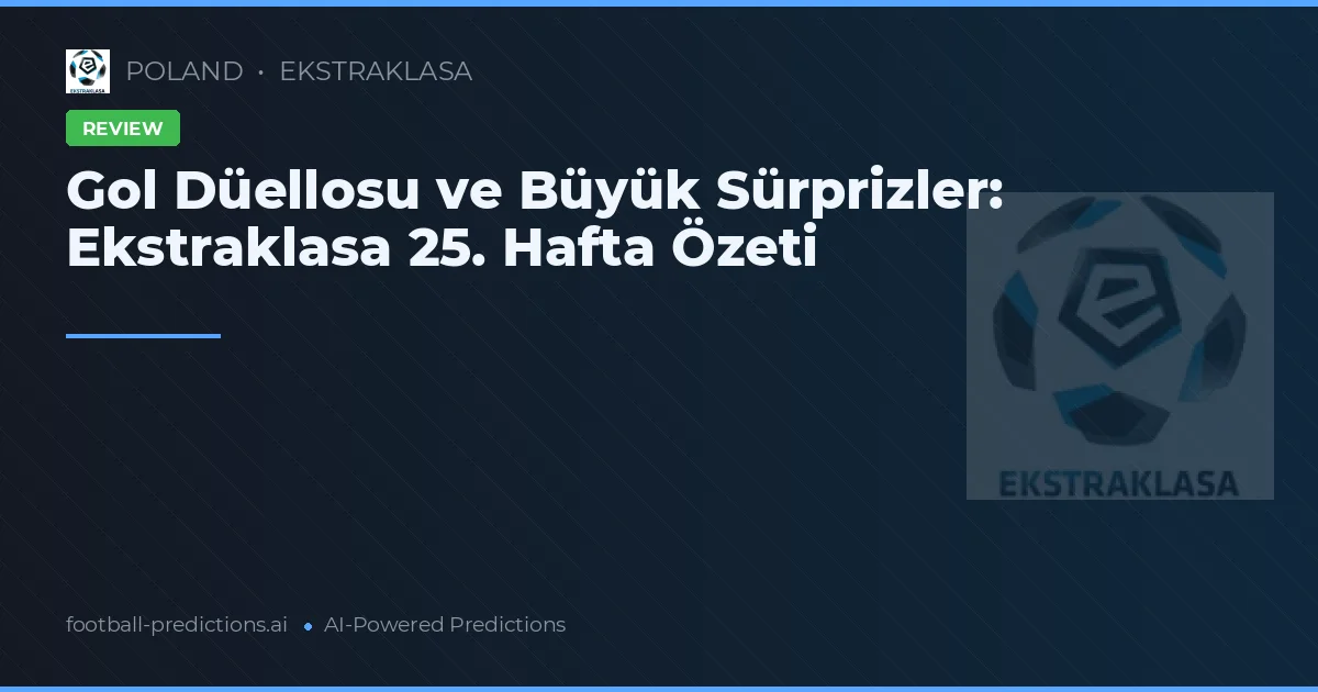Gol Düellosu ve Büyük Sürprizler: Ekstraklasa 25. Hafta Özeti