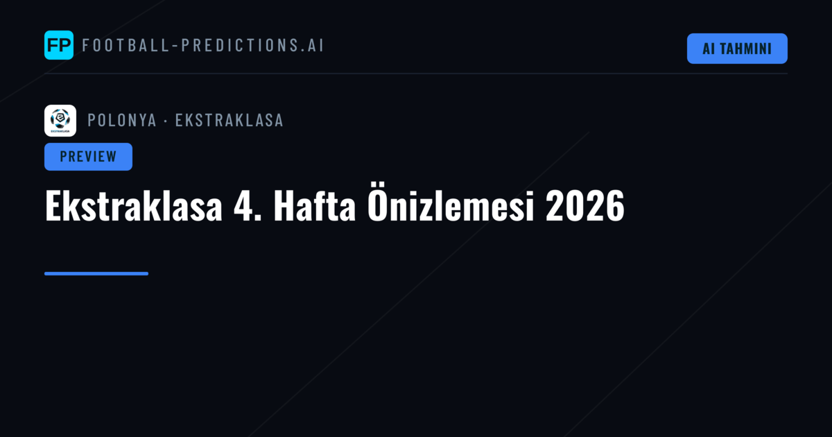 Ekstraklasa 4. Hafta Önizlemesi 2026
