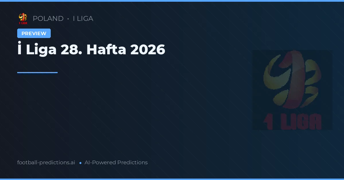 İ Liga 28. Hafta 2026