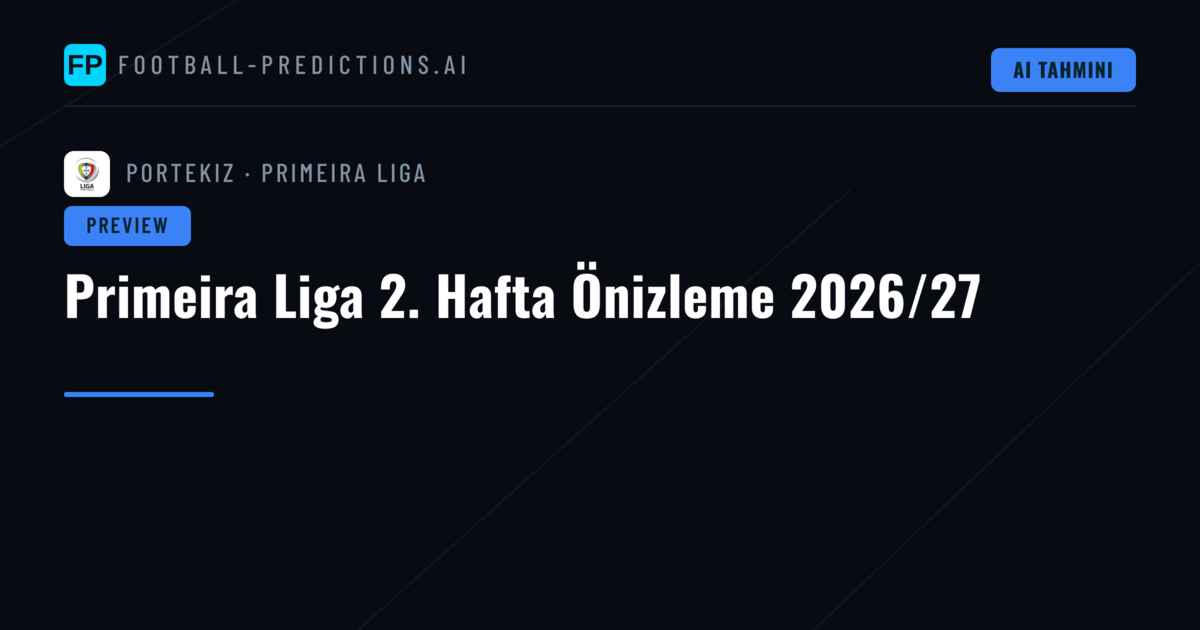Primeira Liga 2. Hafta Önizleme 2026/27
