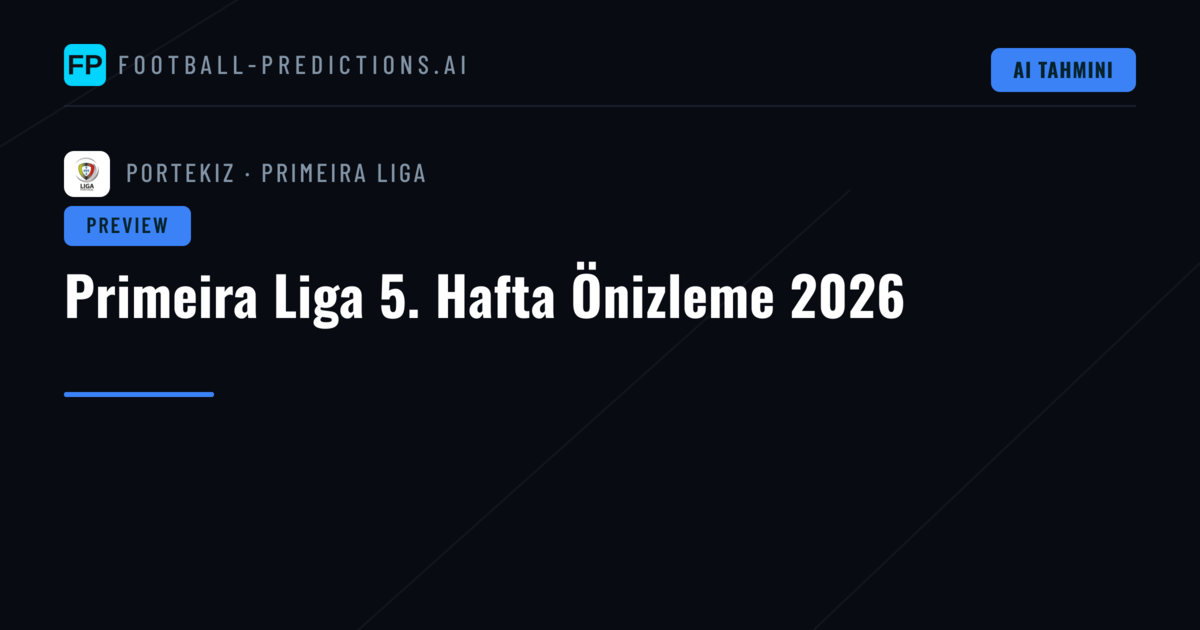 Primeira Liga 5. Hafta Önizleme 2026