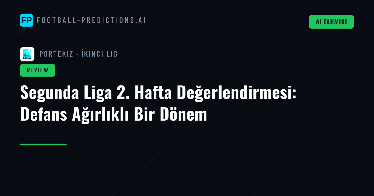 Segunda Liga 2. Hafta Değerlendirmesi: Defans Ağırlıklı Bir Dönem