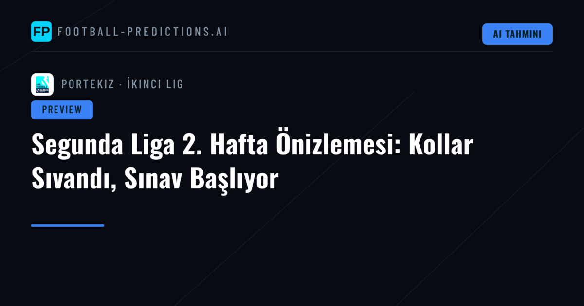 Segunda Liga 2. Hafta Önizlemesi: Kollar Sıvandı, Sınav Başlıyor