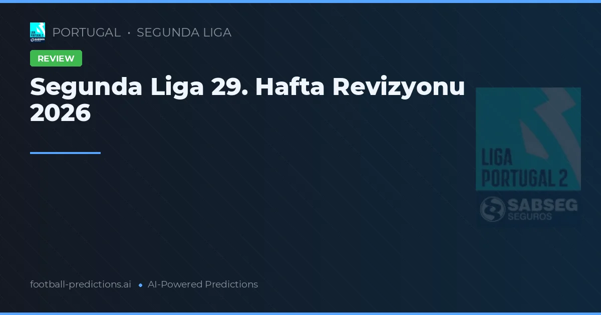 Segunda Liga 29. Hafta Revizyonu 2026
