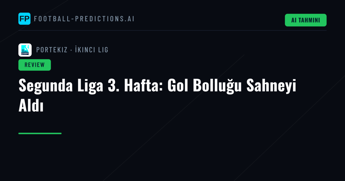 Segunda Liga 3. Hafta: Gol Bolluğu Sahneyi Aldı