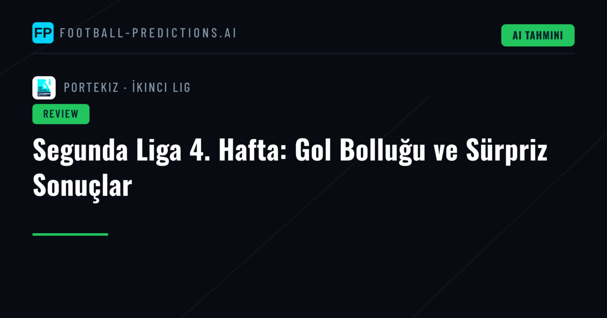 Segunda Liga 4. Hafta: Gol Bolluğu ve Sürpriz Sonuçlar