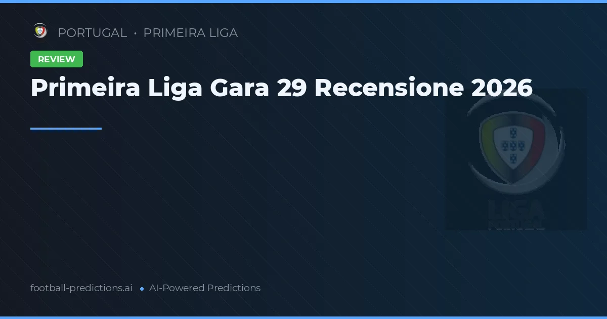 Primeira Liga Gara 29 Recensione 2026