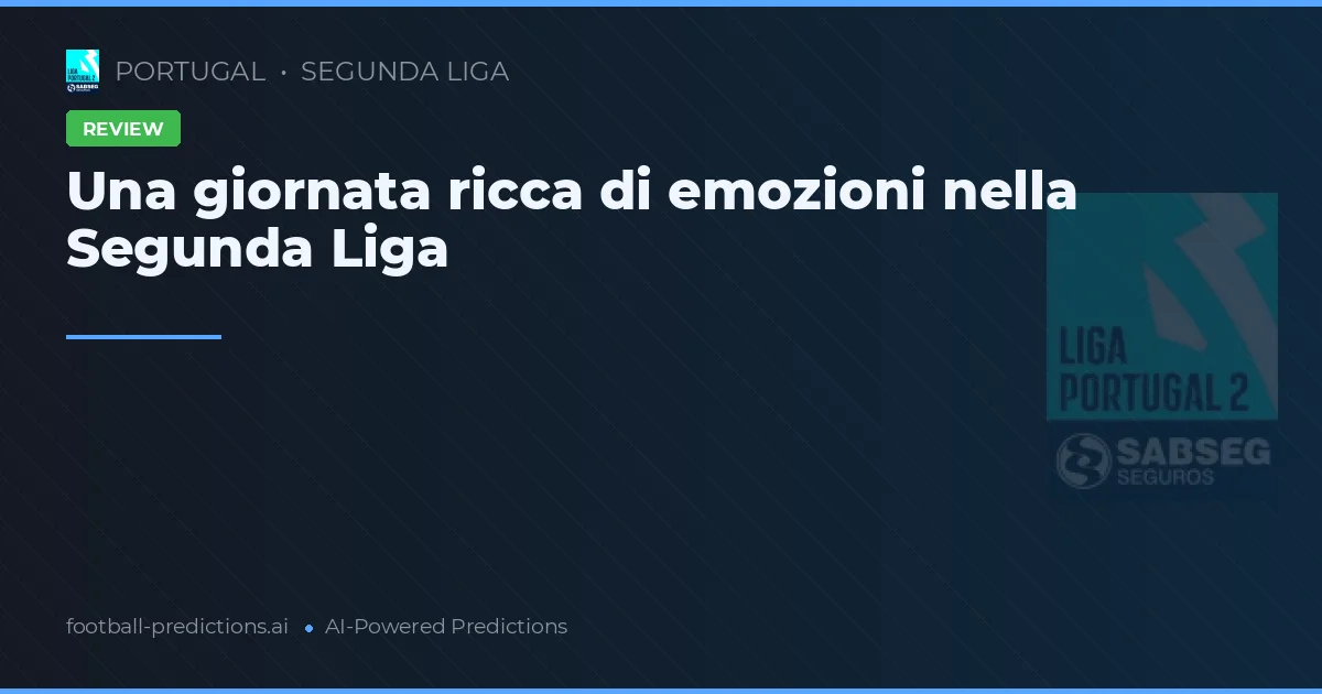 Una giornata ricca di emozioni nella Segunda Liga