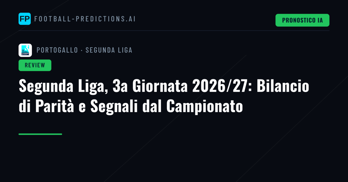 Segunda Liga, 3a Giornata 2026/27: Bilancio di Parità e Segnali dal Campionato