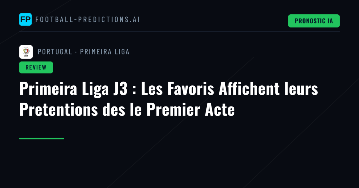 Primeira Liga J3 : Les Favoris Affichent leurs Pretentions des le Premier Acte