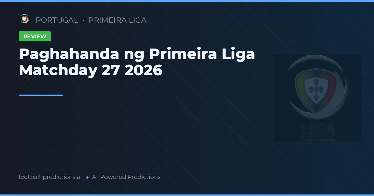 Paghahanda ng Primeira Liga Matchday 27 2026