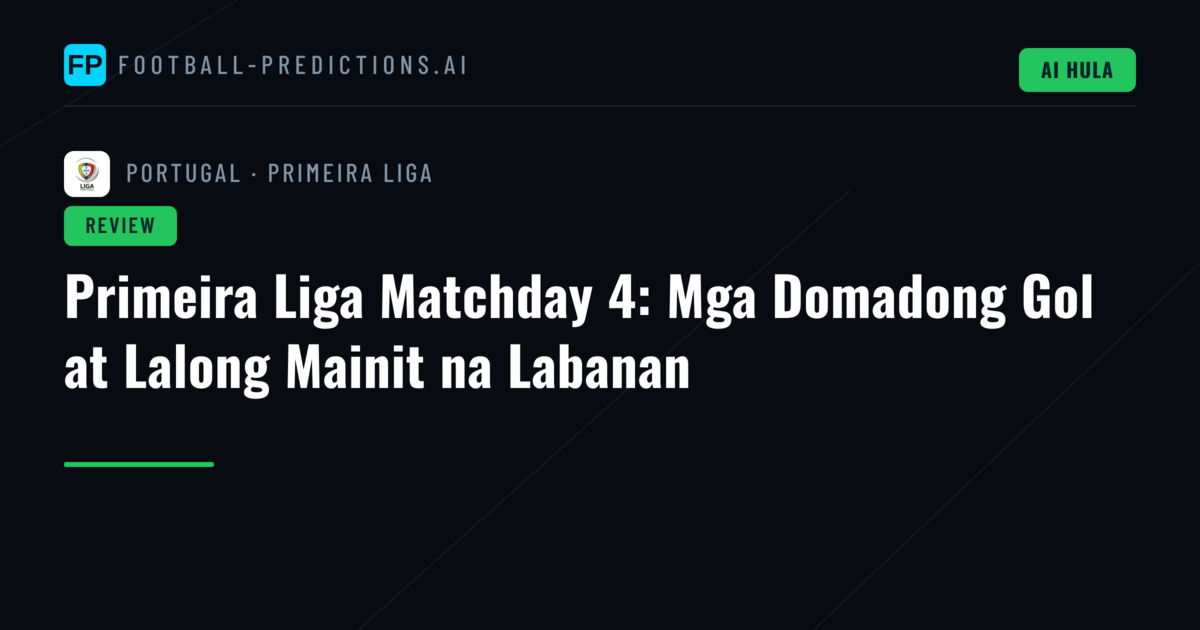 Primeira Liga Matchday 4: Mga Domadong Gol at Lalong Mainit na Labanan