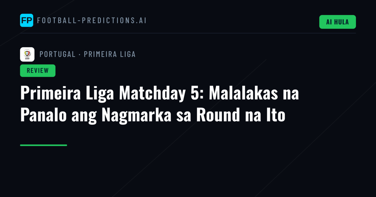 Primeira Liga Matchday 5: Malalakas na Panalo ang Nagmarka sa Round na Ito