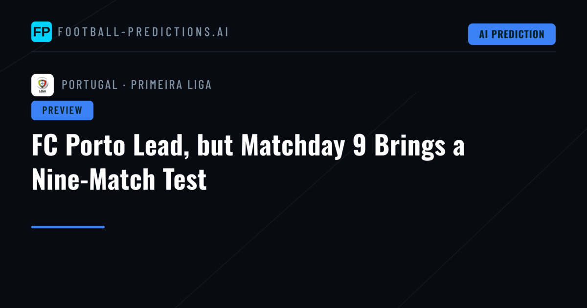 FC Porto Lead, but Matchday 9 Brings a Nine-Match Test