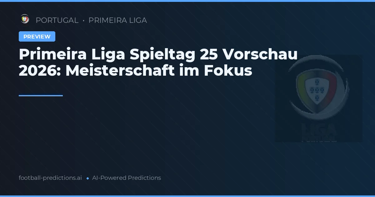 Primeira Liga Spieltag 25 Vorschau 2026: Meisterschaft im Fokus