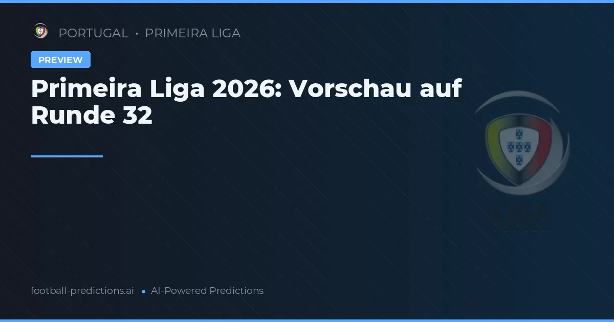 Primeira Liga 2026: Vorschau auf Runde 32